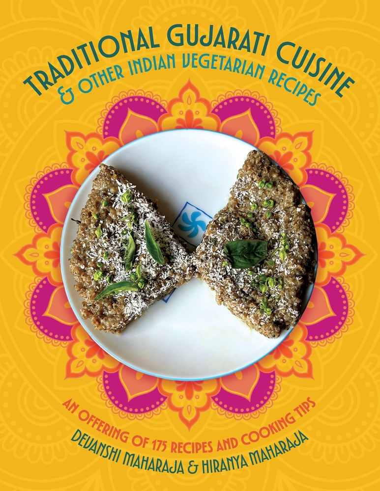 Traditional Gujarati Cuisine & Other Indian Vegetarian Recipes: An Offering of 175 Recipes and Cooking Tips cover