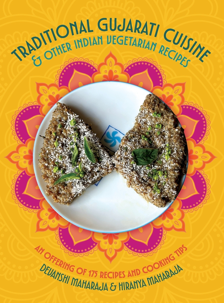 Traditional Gujarati Cuisine & Other Indian Vegetarian Recipes: An Offering of 175 Recipes and Cooking Tips cover