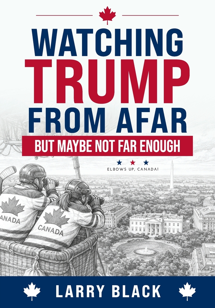 Watching Trump from Afar-But Maybe Not Far Enough: Elbows Up, Canada! cover