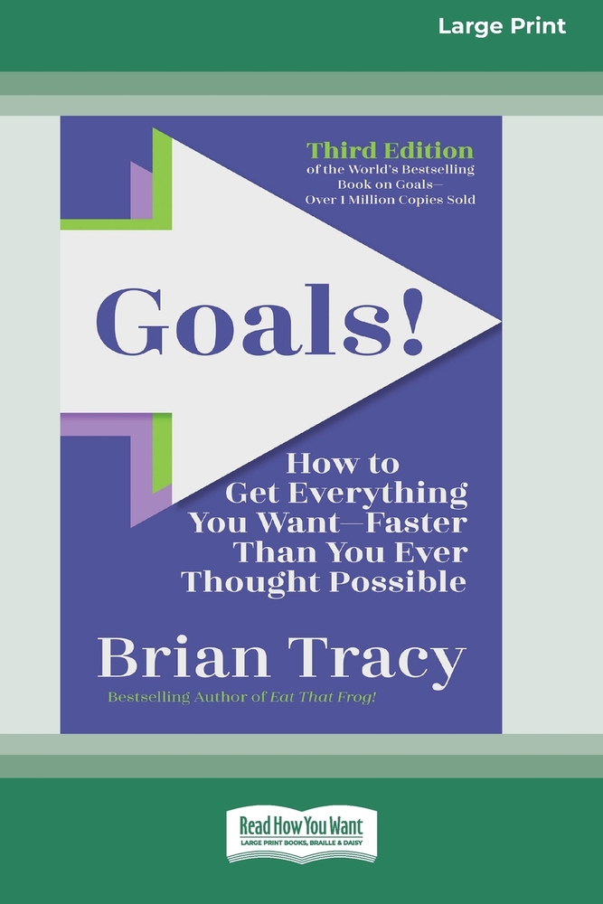 Goals! Third Edition: How to Get Everything You WantFaster Than You Ever Thought Possible (16pt Large Print Edition) cover