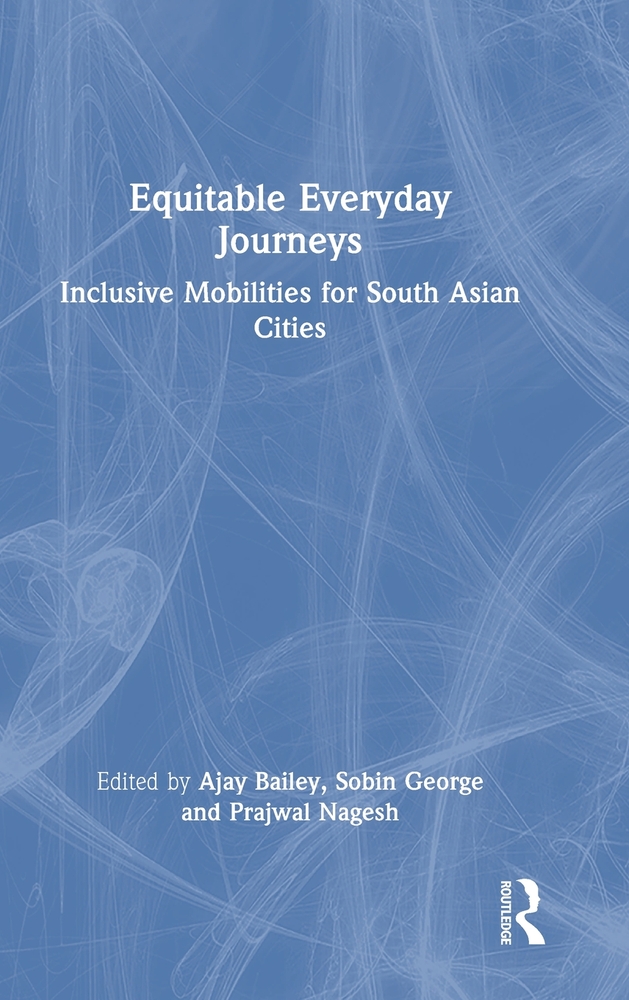 Equitable Everyday Journeys: Inclusive Mobilities for South Asian Cities cover
