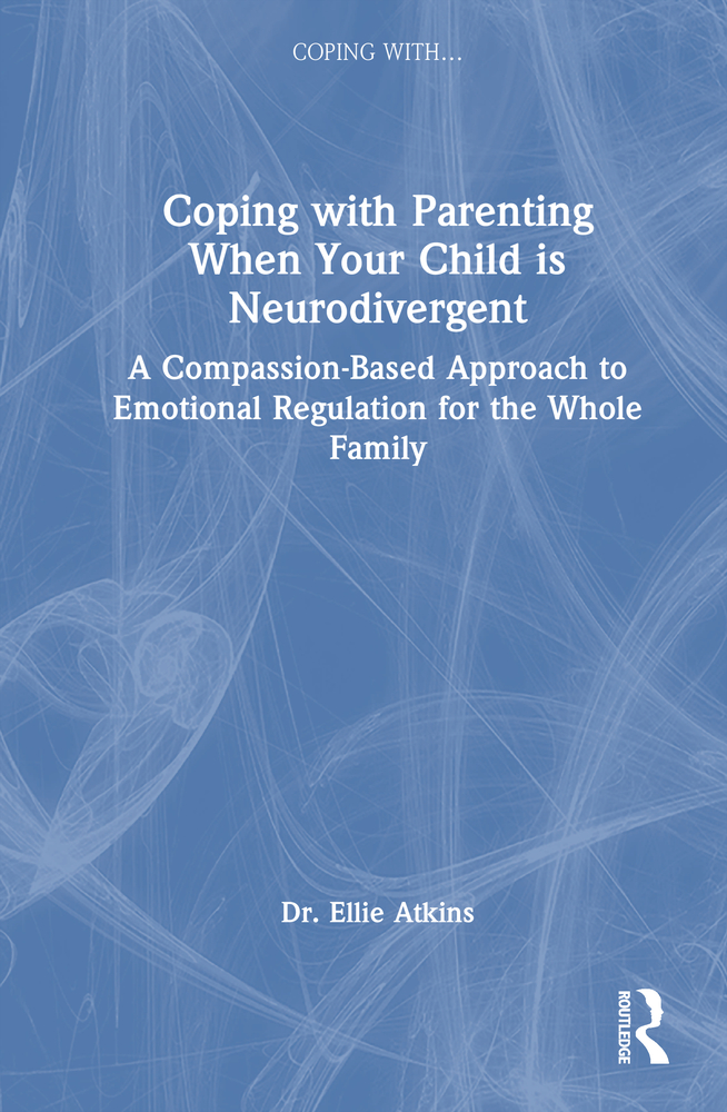 Coping with Parenting When Your Child is Neurodivergent: Emotional Regulation for the Whole Family cover