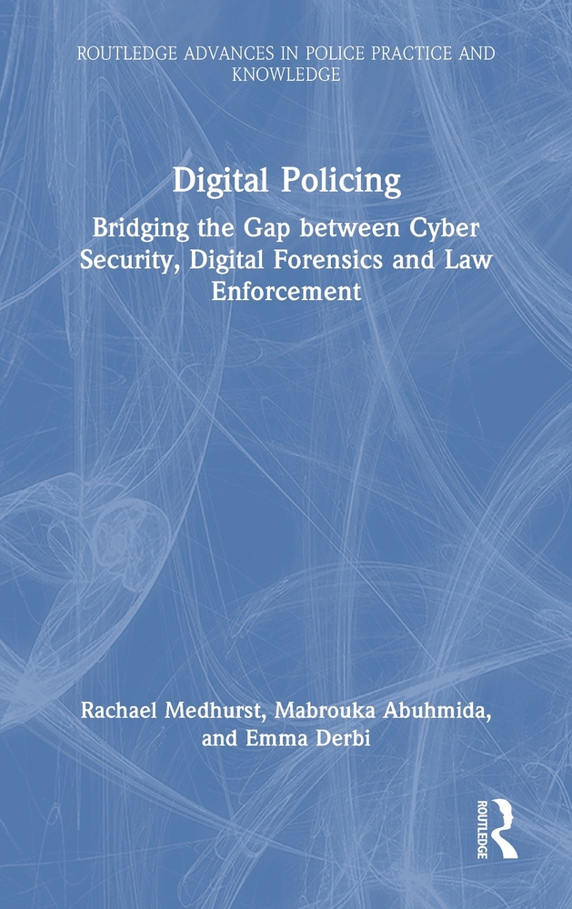 Digital Policing: Bridging the Gap between Cyber Security, Digital Forensics and Law Enforcement cover