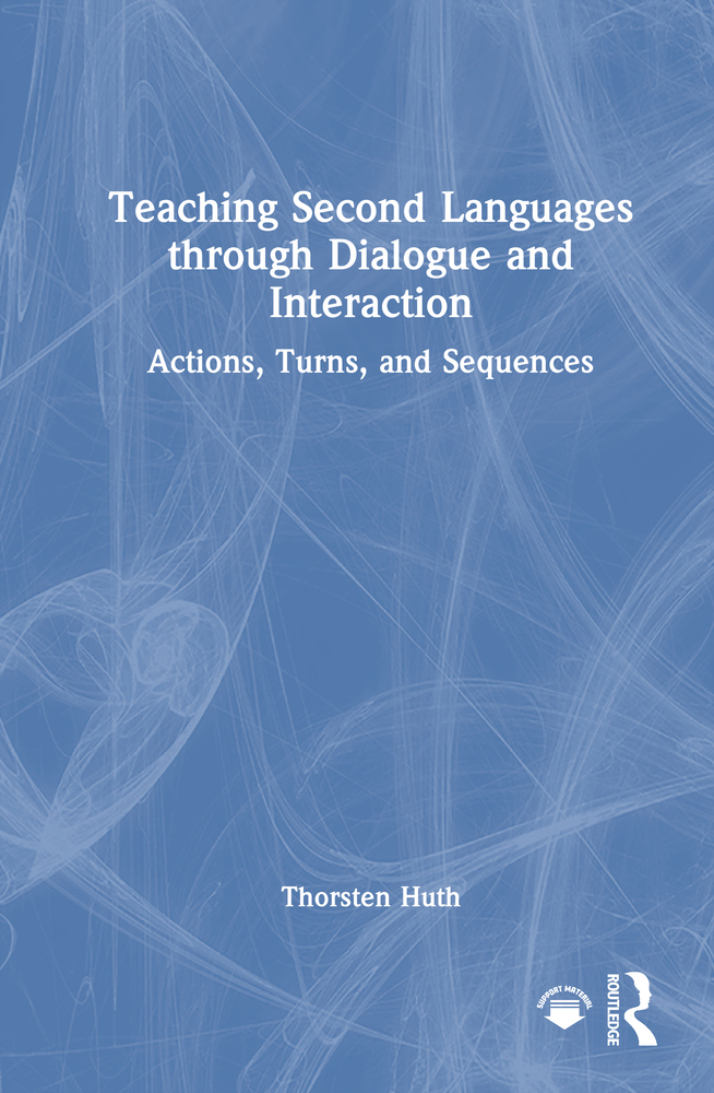 Teaching Second Languages Through Dialogue and Interaction: Actions, Turns, and Sequences cover