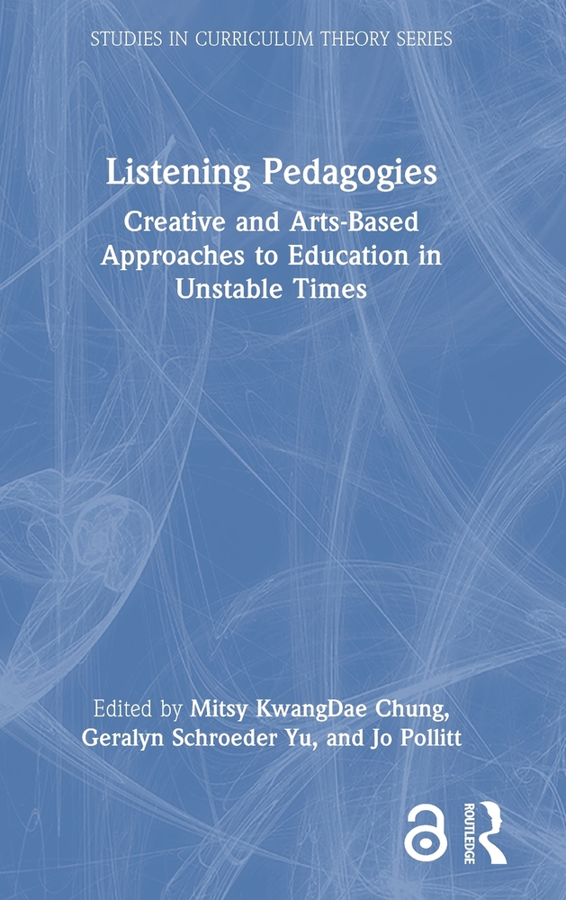 Listening Pedagogies: Creative and Arts-Based Approaches to Education in Unstable Times cover