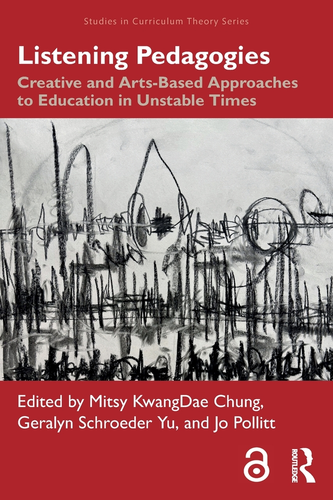 Listening Pedagogies: Creative and Arts-Based Approaches to Education in Unstable Times cover
