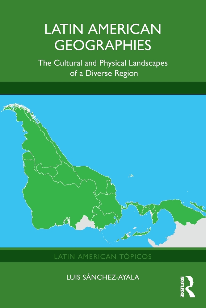Latin American Geographies: The Cultural and Physical Landscapes of a Diverse Region cover