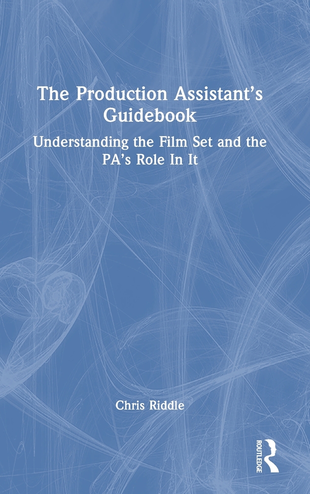 The Production Assistant's Guidebook: Understanding the Film Set and the Pa's Role in It cover