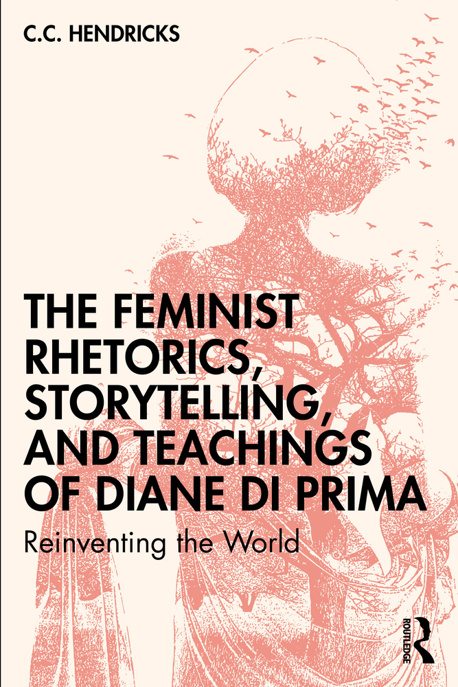 The Feminist Rhetorics, Storytelling, and Teachings of Diane Di Prima: Reinventing the World cover
