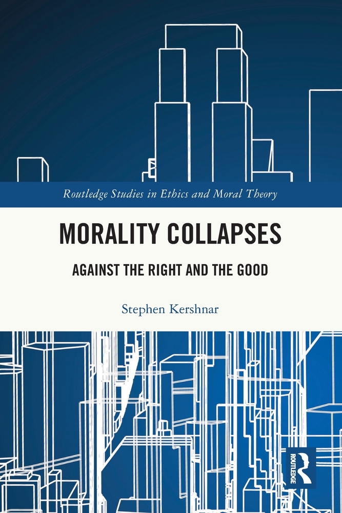 Morality Collapses: Against the Right and the Good cover