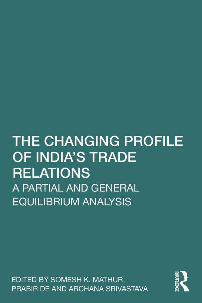 The Changing Profile of India's Trade Relations: A Partial and General Equilibrium Analysis cover