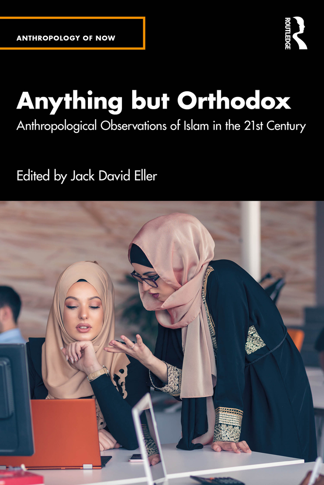Anything But Orthodox: Anthropological Observations of Islam in the 21st Century cover