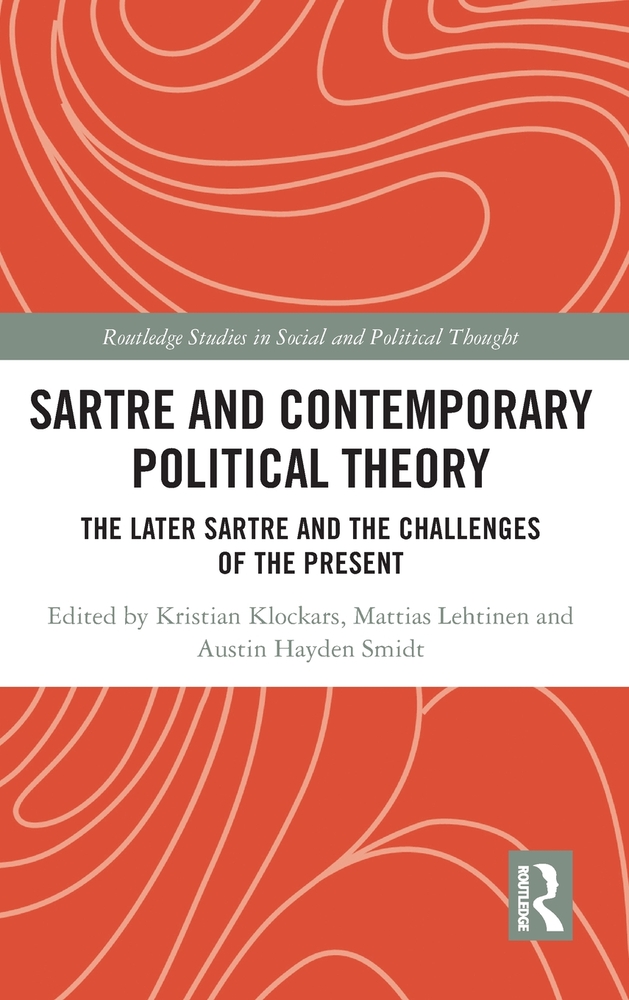 Sartre and Contemporary Political Theory: The Later Sartre and the Challenges of the Present cover
