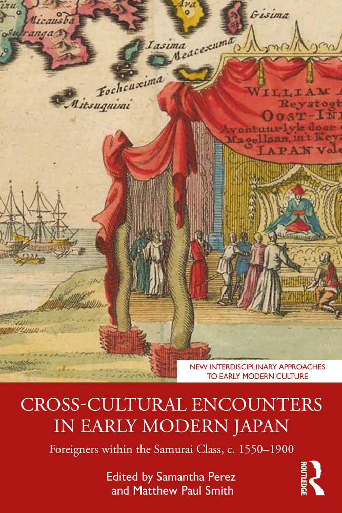 Cross-Cultural Encounters in Early Modern Japan: Foreigners Within the Samurai Class, C. 1550-1900 cover