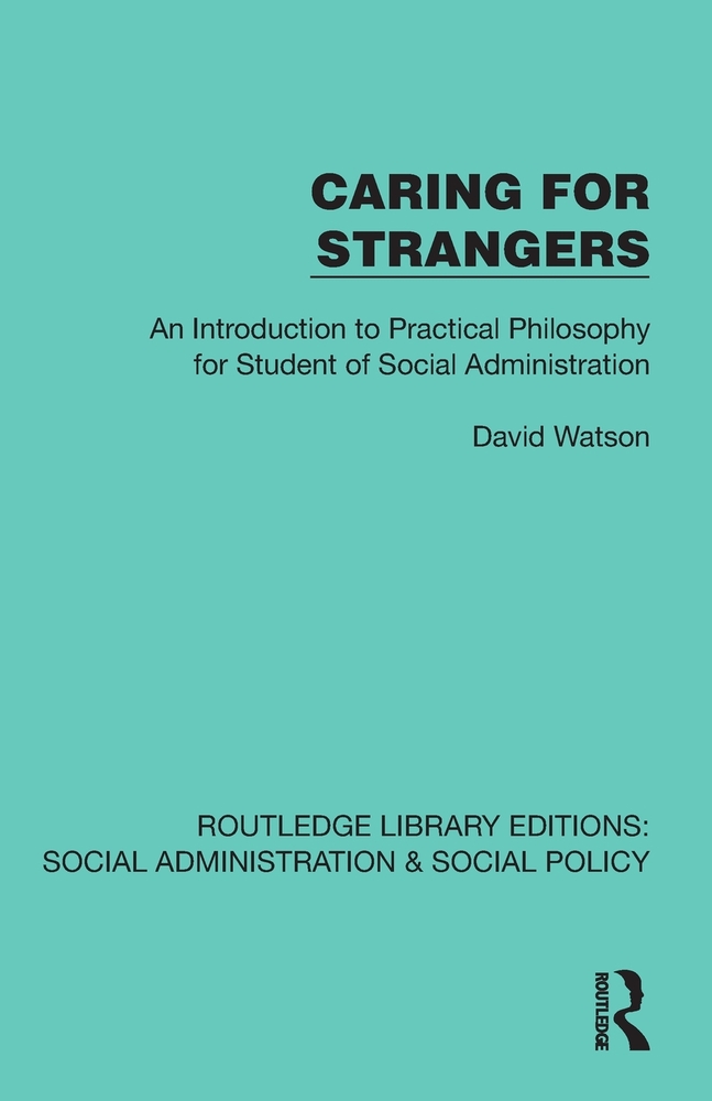 Caring for Strangers: An Introduction to Practical Philosophy for Student of Social Administration cover