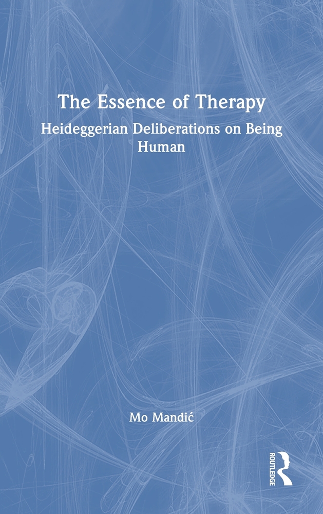 The Essence of Therapy: Heideggerian Deliberations on Being Human cover