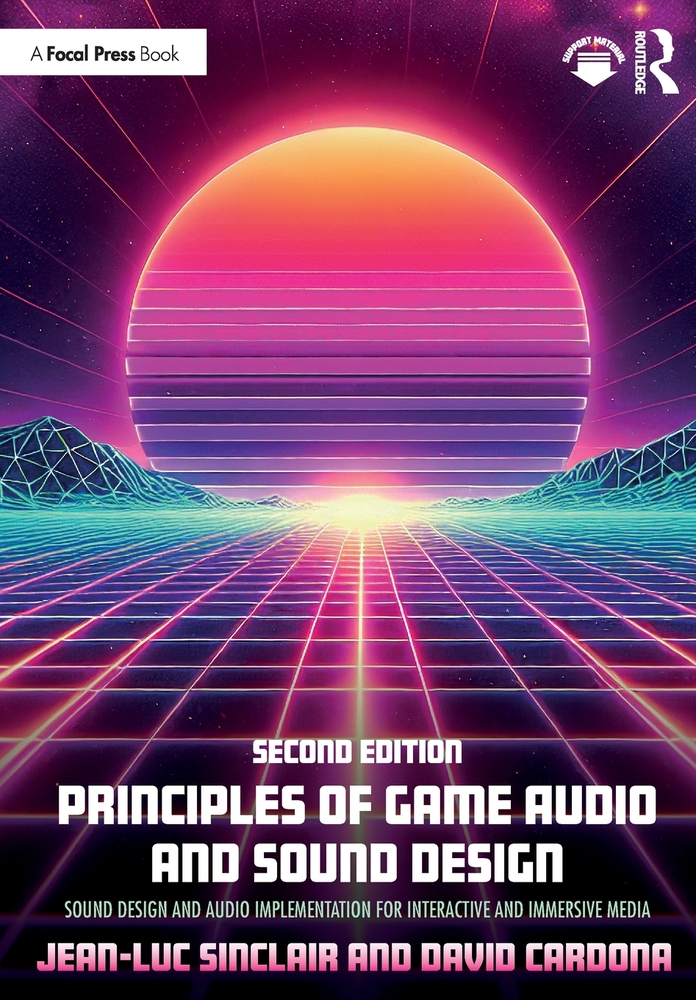 Principles of Game Audio and Sound Design: Sound Design and Audio Implementation for Interactive and Immersive Media cover