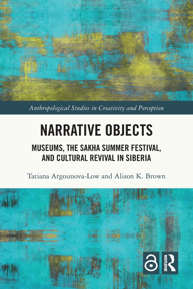 Narrative Objects: Museums, the Sakha Summer Festival, and Cultural Revival in Siberia cover