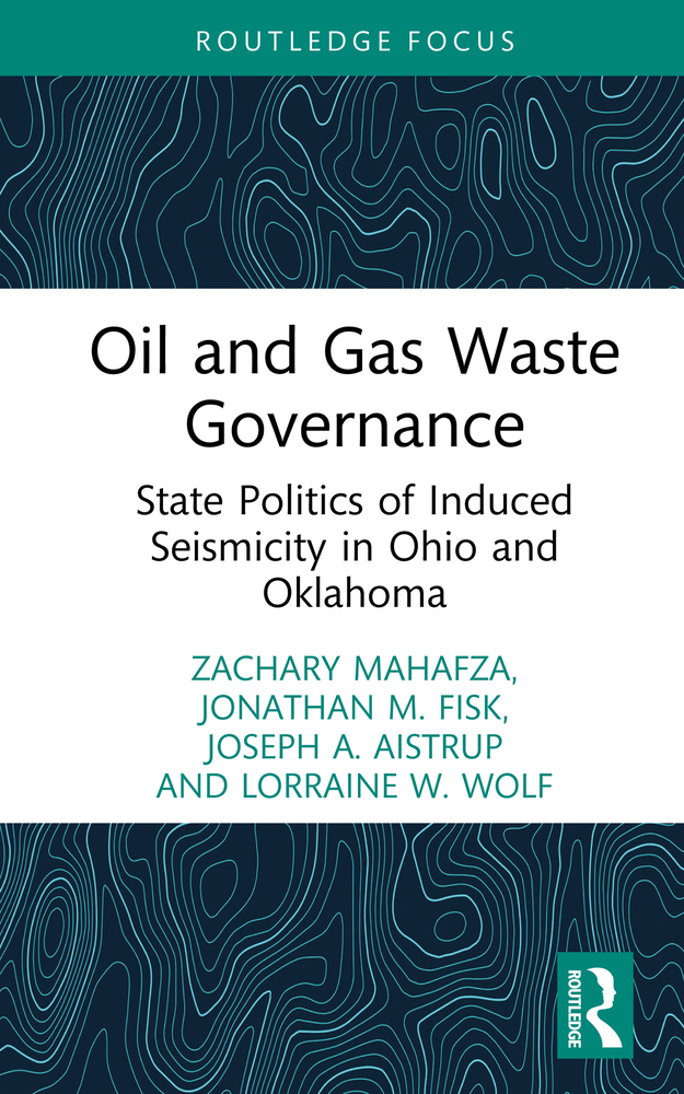 Oil and Gas Waste Governance: State Politics of Induced Seismicity in Ohio and Oklahoma cover