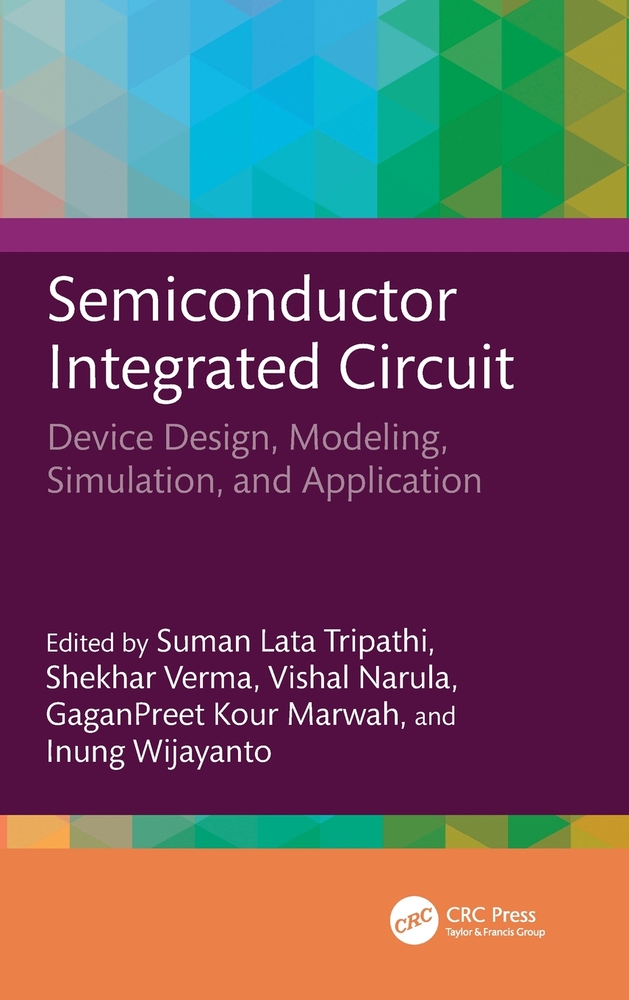 Semiconductor Integrated Circuit: Device Design, Modeling, Simulation, and Application cover