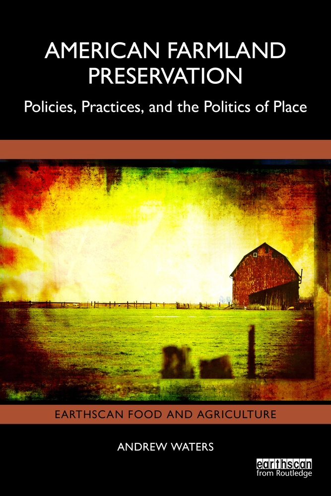 American Farmland Preservation: Policies, Practices, and the Politics of Place cover