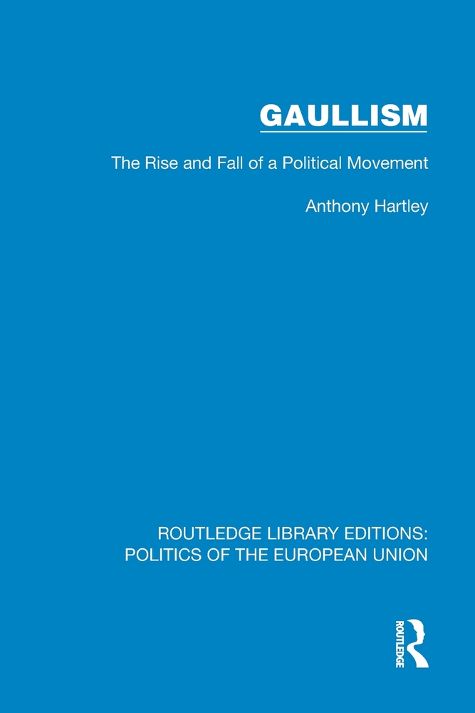 Gaullism: The Rise and Fall of a Political Movement cover