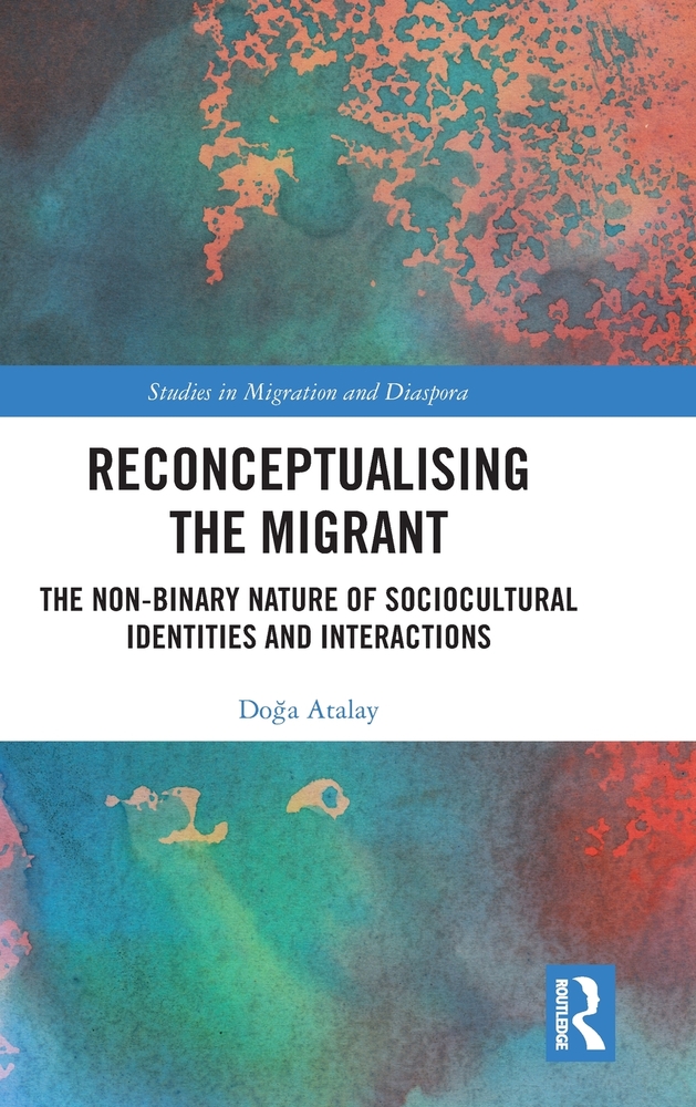 Reconceptualising the Migrant: The Non-Binary Nature of Sociocultural Identities and Interactions cover