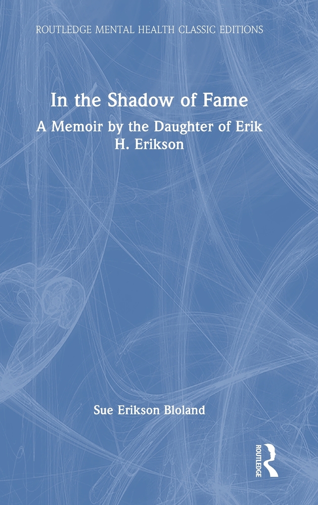 In the Shadow of Fame: A Memoir by the Daughter of Erik H. Erikson cover