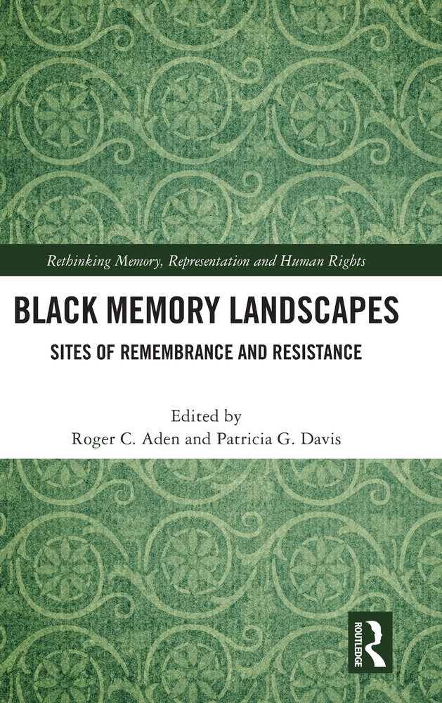 Black Memory Landscapes: Sites of Remembrance and Resistance cover