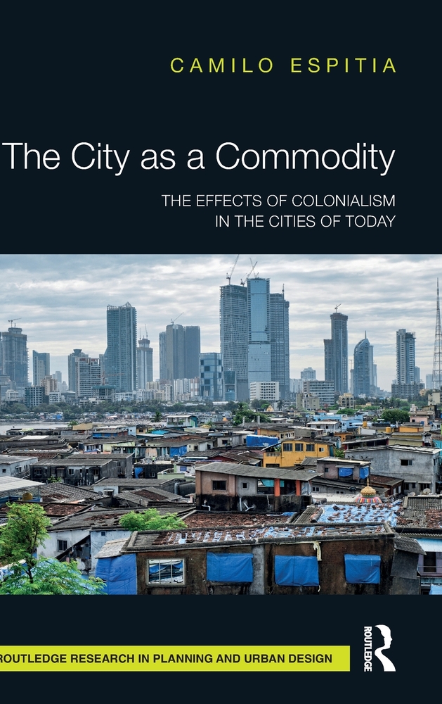 The City as a Commodity: The Effects of Colonialism in the Cities of Today cover