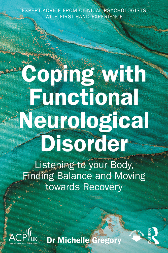 Coping with Functional Neurological Disorder: Listening to Your Body, Finding Balance and Moving Towards Recovery cover