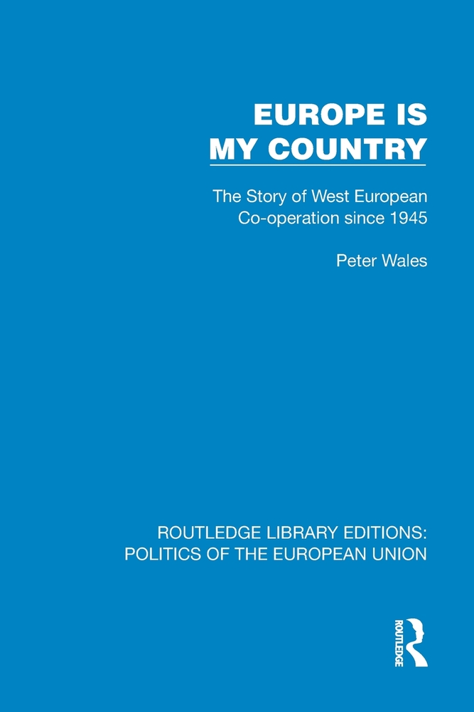 Europe is my Country: The Story of West European Co-operation since 1945 cover