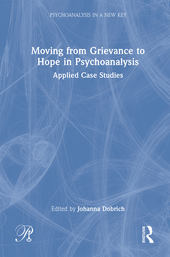 Moving from Grievance to Hope in Psychoanalysis: Applied Case Studies cover