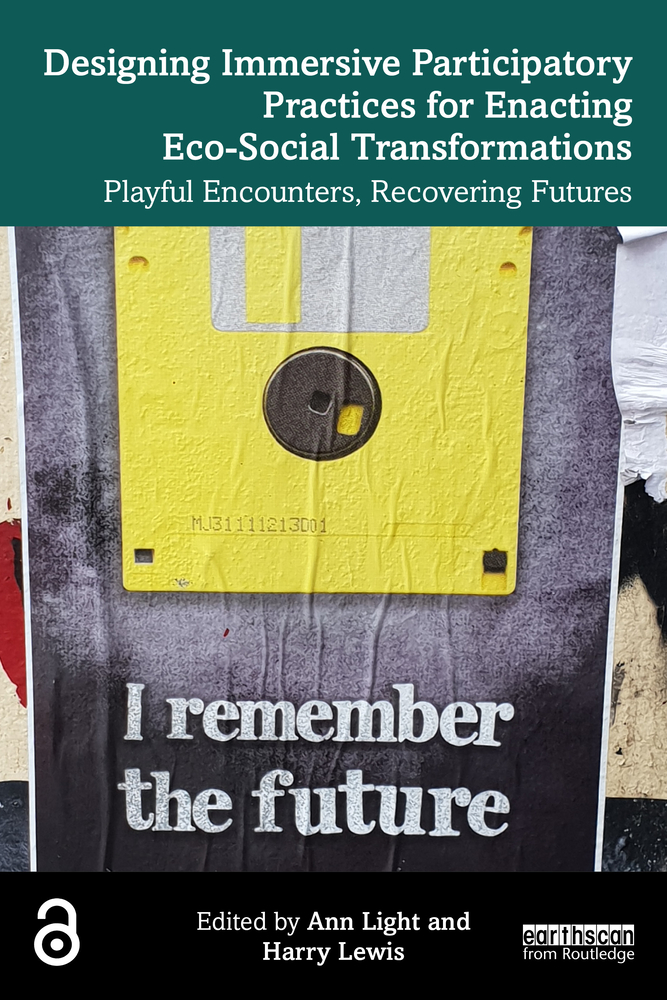 Designing Immersive Participatory Practices for Enacting Eco-Social Transformations: Playful Encounters, Recovering Futures cover