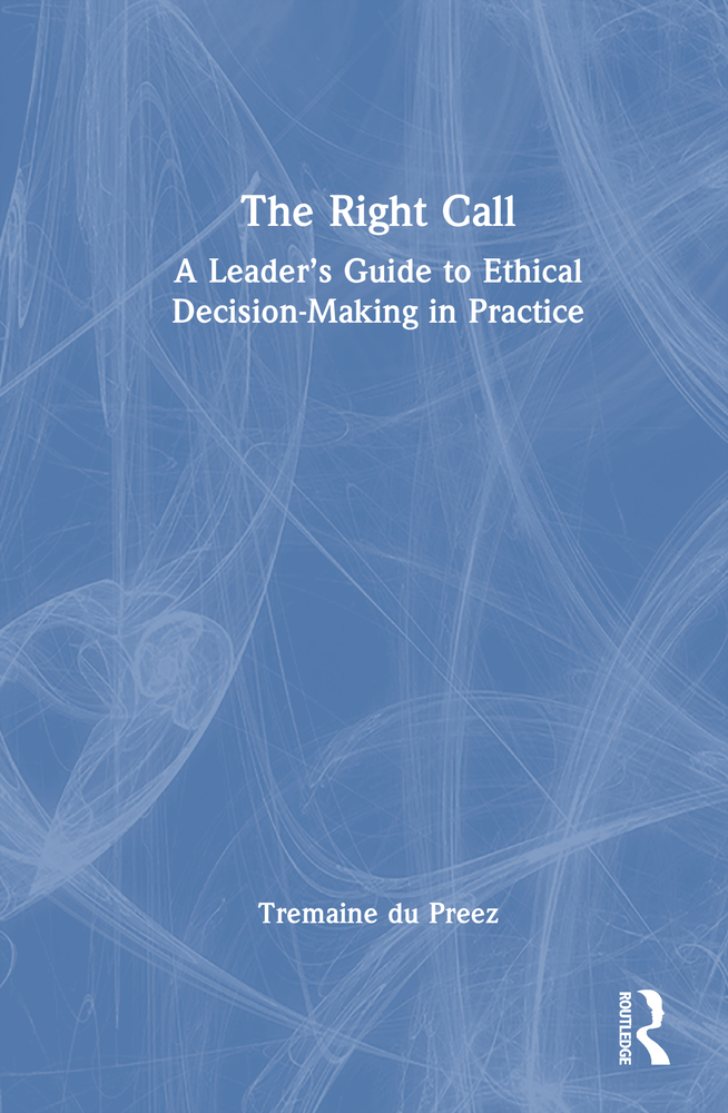 The Right Call: A Leader's Guide to Ethical Decision-Making in Practice cover