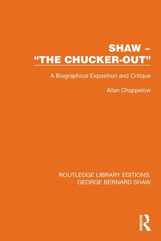 Shaw - "The Chucker Out": A Biographical Exposition and Critique cover