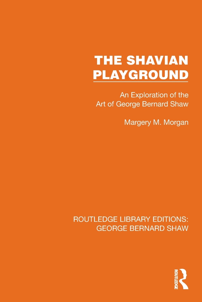 The Shavian Playground: An Exploration of the Art of George Bernard Shaw cover