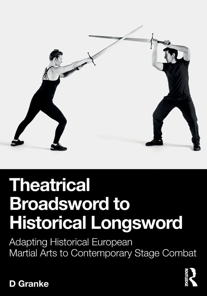 Theatrical Broadsword to Historical Longsword: Adapting Historical European Martial Arts to Contemporary Stage Combat cover