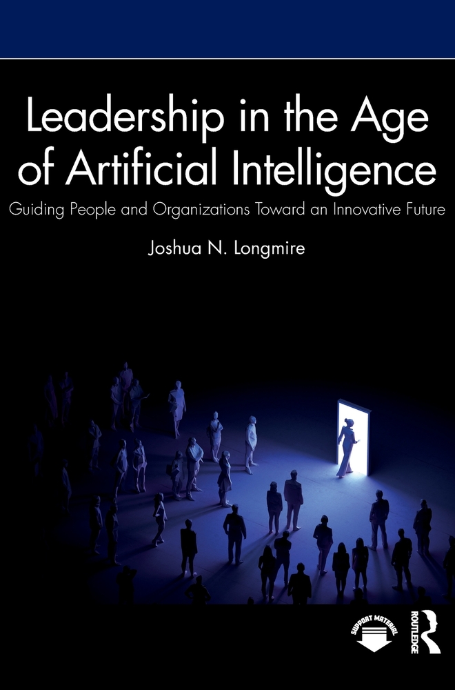 Leadership in the Age of Artificial Intelligence: Guiding People and Organizations Toward an Innovative Future cover