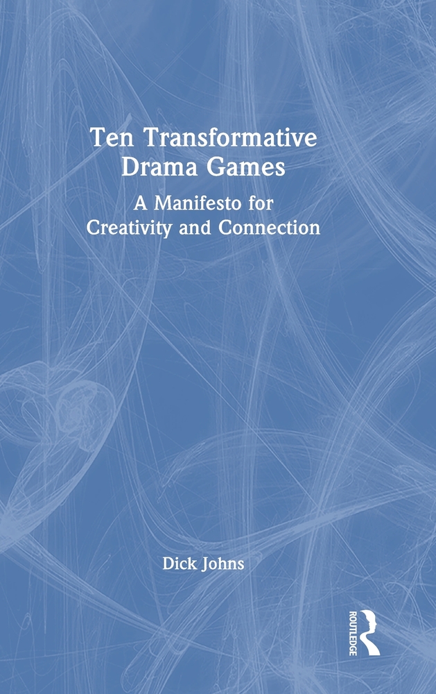 Ten Transformative Drama Games: A Manifesto for Creativity and Connection cover