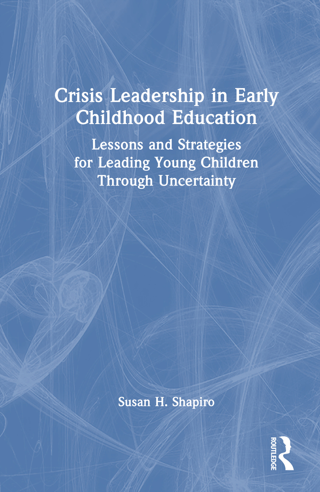 Crisis Leadership in Early Childhood Education: Lessons and Strategies for Leading Young Children Through Uncertainty cover