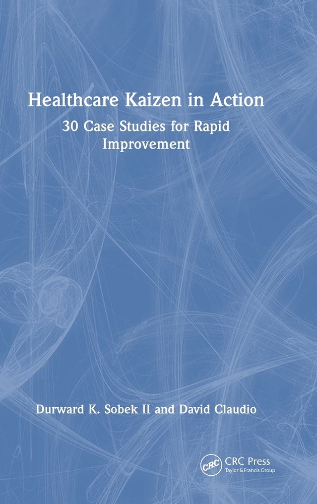 Healthcare Kaizen in Action: 30 Case Studies for Rapid Improvement cover