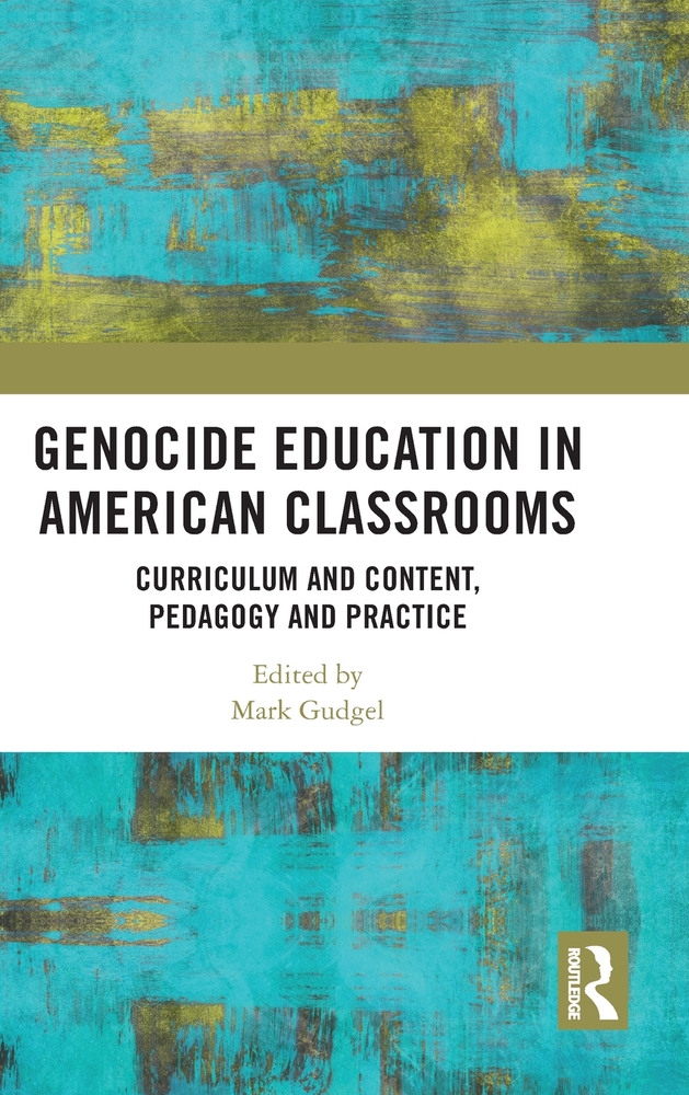 Genocide Education in American Classrooms: Curriculum and Content, Pedagogy and Practice cover