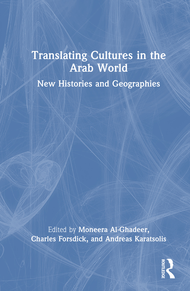 Translating Cultures in the Arab World: New Histories and Geographies cover