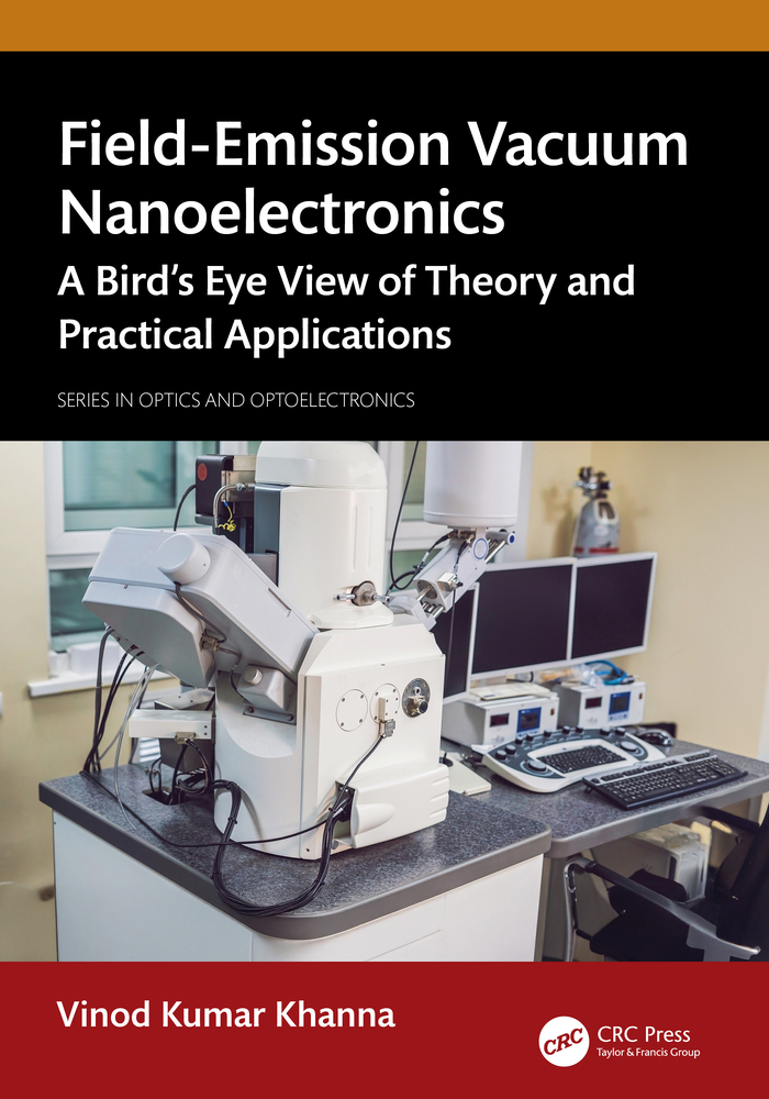 Field-Emission Vacuum Nanoelectronics: A Bird's Eye View of Theory and Practical Applications cover