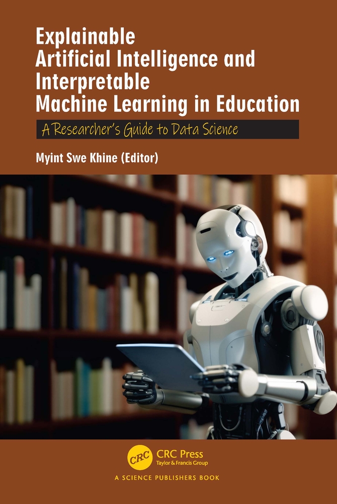Explainable Artificial Intelligence and Interpretable Machine Learning in Education: A Researcher's Guide to Data Science cover