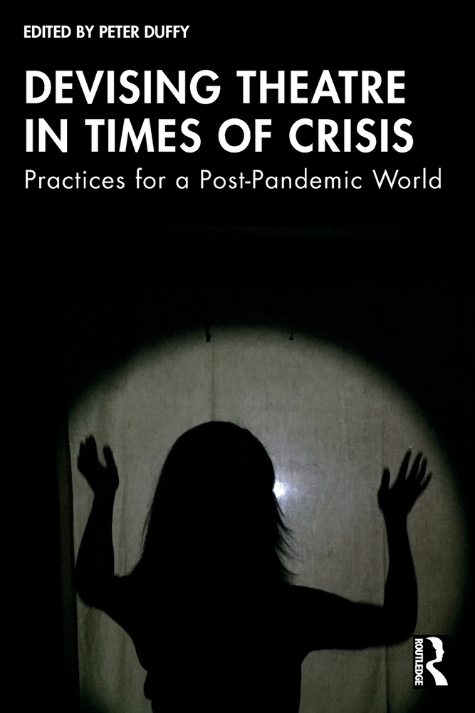 Devising Theatre in Times of Crisis: Practices for a Post-Pandemic World cover