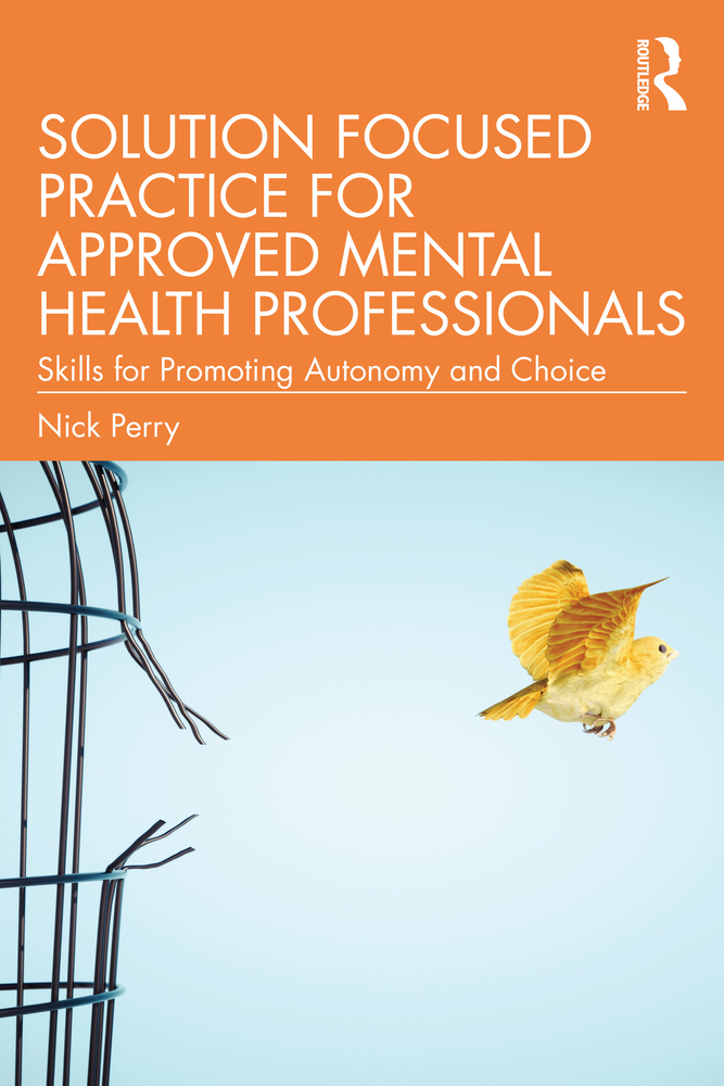 Solution Focused Practice for Approved Mental Health Professionals: Skills for Promoting Autonomy and Choice cover