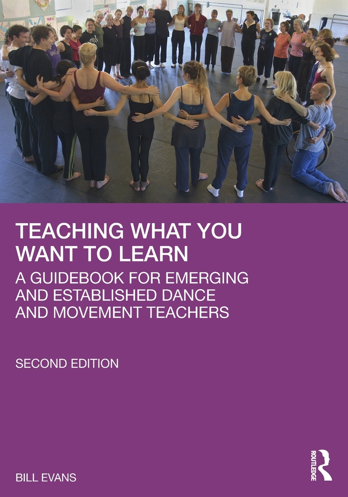 Teaching What You Want to Learn: A Guidebook for Emerging and Established Dance and Movement Teachers cover