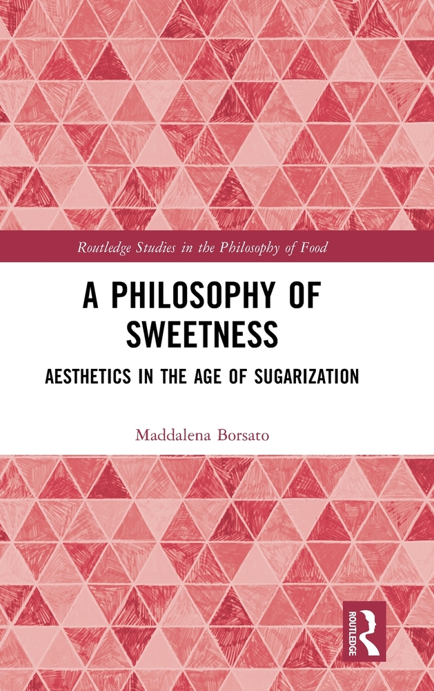A Philosophy of Sweetness: Aesthetics in the Age of Sugarization cover